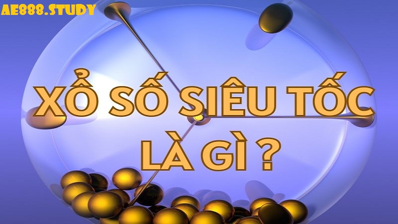 xổ số siêu tốc là gì?